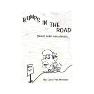 Bumps in the Road : Things I Have Run Across