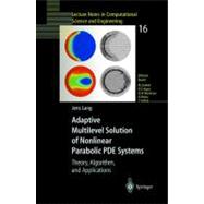 Adaptive Multilevel Solution of Nonlinear Parabolic PDE Systems : Theory, Algorithm, and Applications