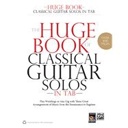 The Huge Book of Classical Guitar Solos in Tab