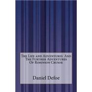 The Life and Adventures and the Further Adventures of Robinson Crusoe