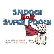 Smooch the Super Pooch,9798317817480