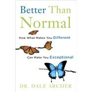 Better Than Normal How What Makes You Different Can Make You Exceptional book cover, ISBN 9780307887481