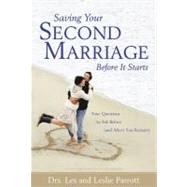 Saving Your Second Marriage Before It Starts : Nine Questions to Ask Before (And After) You Remarry