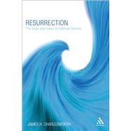 Resurrection The Origin and Future of a Biblical Doctrine