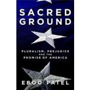 Sacred Ground Pluralism, Prejudice, and the Promise of America