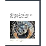 General Introduction to the Old Testament;