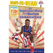The Superstar Story of the Harlem Globetrotters Ready-to-Read Level 3