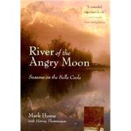 River of the Angry Moon : Seasons on the Bella Coola