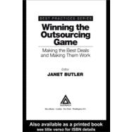 Winning the Outsourcing Game : Making the Best Deals and Making Them Work