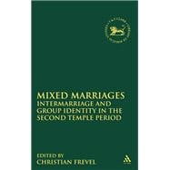 Mixed Marriages Intermarriage and Group Identity in the Second Temple Period