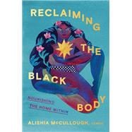 Reclaiming the Black Body Nourishing the Home Within book cover, ISBN 9780593447482