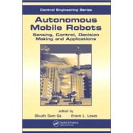 Autonomous Mobile Robots: Sensing, Control, Decision Making and Applications