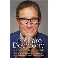 The Real Deal The Autobiography of Britain’s Most Controversial Media Mogul