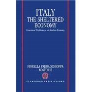 Italy: The Sheltered Economy Structural Problems in the Italian Economy,9780198287483