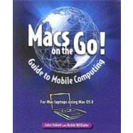 Macs on the Go : Guide to Mobile Computing: for Mac Laptops Using Mac OS X