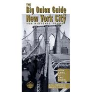 Big Onion Guide to New York City : Ten Historic Tours