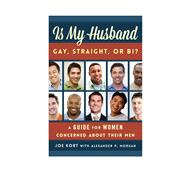 Is My Husband Gay, Straight, or Bi? A Guide for Women Concerned about Their Men