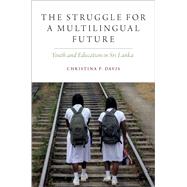 The Struggle for a Multilingual Future Youth and Education in Sri Lanka