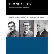 Computability Turing, Gödel, Church, and Beyond