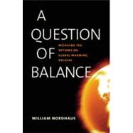 A Question of Balance; Weighing the Options on Global Warming Policies