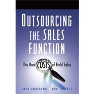 Outsourcing the Sales Function The Real Costs of Field Sales
