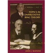 Topics In Commutative Ring Theory