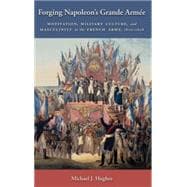 Forging Napoleon's Grande Armee