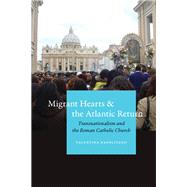 Migrant Hearts and the Atlantic Return Transnationalism and the Roman Catholic Church