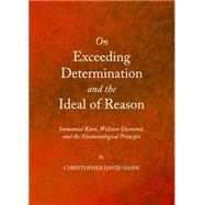 On Exceeding Determination and the Ideal of Reason