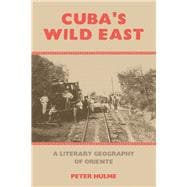 Cuba's Wild East A Literary Geography of Oriente