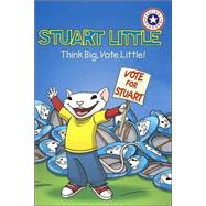 Stuart Little: Think Big, Vote Little!