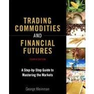 Trading Commodities and Financial Futures A Step-by-Step Guide to Mastering the Markets