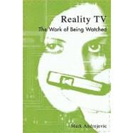 Reality TV The Work of Being Watched