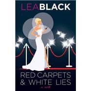 Red Carpets & White Lies A Novel