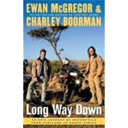 Long Way Down : An Epic Journey by Motorcycle from Scotland to South Africa