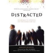 Distracted The Erosion of Attention and the Coming Dark Age