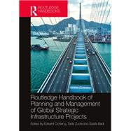 Routledge Handbook of Planning and Management of Global Strategic Infrastructure Projects