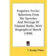 Forgotten Truths : Selections from the Speeches and Writings of Edmund Burke, with Biographical Sketch (1898)