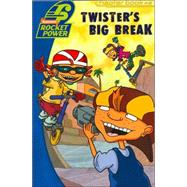 Twister's Big Break