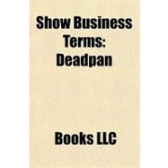 Show Business Terms : Deadpan