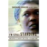 I'm Still Standing : From Captive U. S. Soldier to Free Citizen - My Journey Home