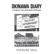 Okinawa Diary A Surgeon's View of the Battle of Okinawa.