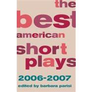 The Best American Short Plays 2006-2007