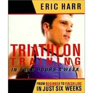 Triathlon Training in Four Hours a Week From Beginner to Finish Line in Just Six Weeks