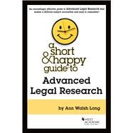 Long's A Short & Happy Guide to Advanced Legal Research