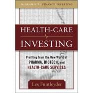 Healthcare Investing: Profiting from the New World of Pharma, Biotech, and Health Care Services