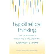 Hypothetical Thinking : Dual Processes in Reasoning and Judgement