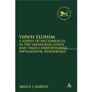 YHWH Elohim A Survey of Occurrences in the Leningrad Codex and their Corresponding Septuagintal Renderings