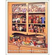 The Well-Filled Cupboard: A Collection of Seasonal Recipes, Gardening Hints, Country Lore and Domestic Pleasures