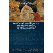 Artificial Intelligence, Reincarnation, and Resurrection